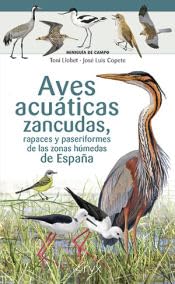Aves acuáticas zancudas, rapaces y paseriformes de las zonas húmedas de España (Miniguía de campo)