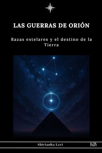 LAS GUERRAS DE ORIÓN: Razas estelares y el destino de la Tierra (URMAH SEMILLAS ESTELARES)