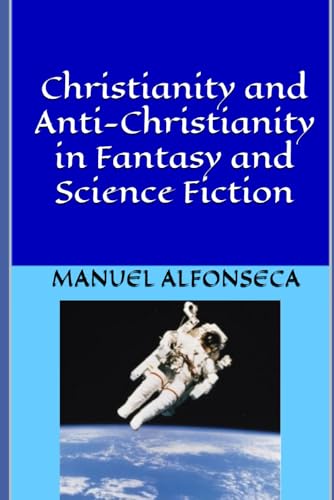 Christianity and Anti-Christianity in Fantasy and Science Fiction