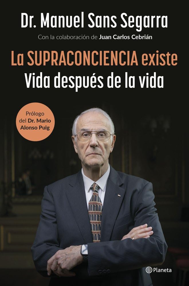 La Supraconciencia existe: Vida después de la vida (No Ficción)