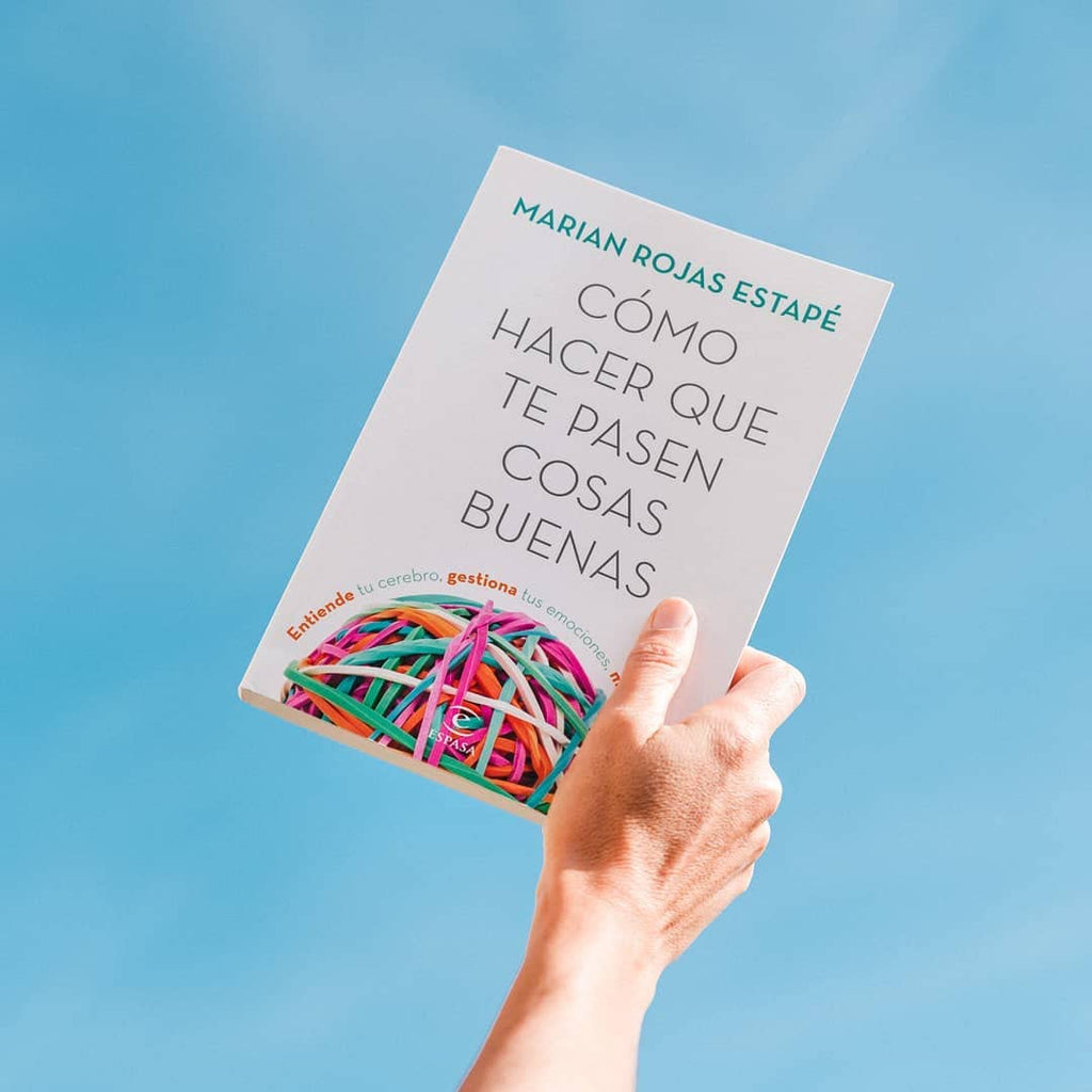 Cómo hacer que te pasen cosas buenas: Entiende tu cerebro, gestiona tus emociones, mejora tu vida (Espasa Crecimiento personal)