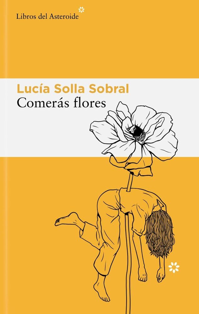 Comerás flores: 345 (Libros del Asteroide)