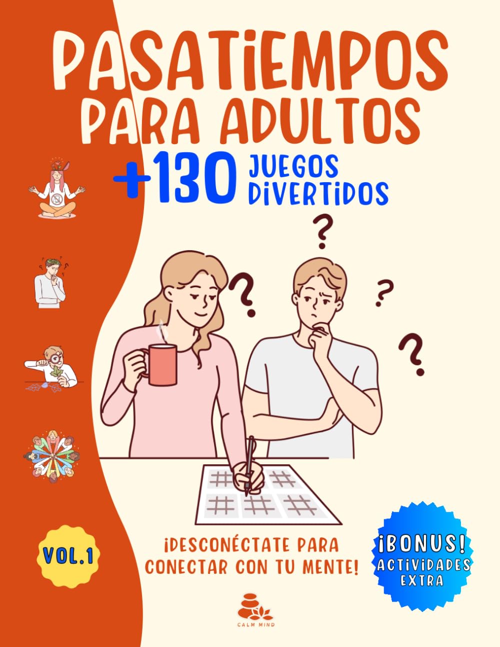 PASATIEMPOS PARA ADULTOS +130 JUEGOS DIVERTIDOS: ¡DESCONÉCTATE PARA CONECTAR CON TU MENTE! – Actividades mentales de entretenimiento – Sopa de Letras, Crucigramas, Laberintos, Sudoku, Kakuro y más.