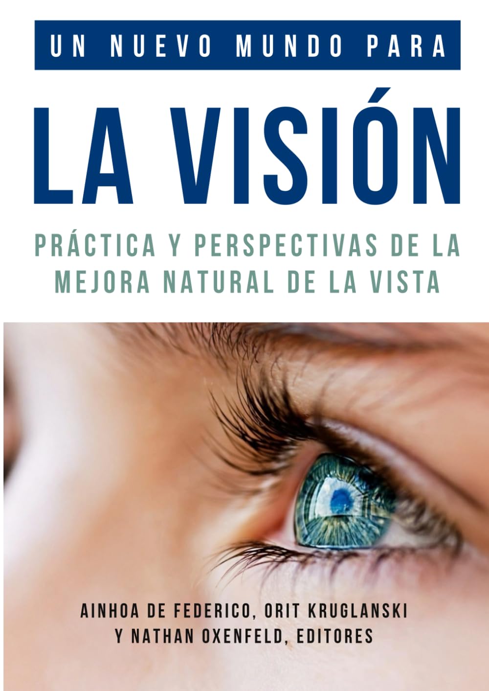 Un nuevo mundo para la visión: Práctica y perspectivas de la mejora natural de la vista (Colección de Visión Natural, Centro Internacional de Coaching Visual)