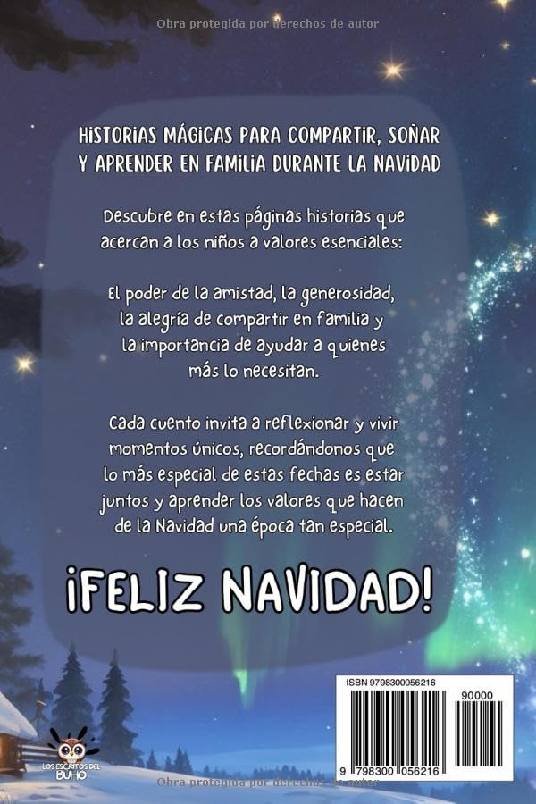 Cuentos de Navidad con Valores: Historias inspiradoras para enseñar los verdaderos valores de la Navidad; como la generosidad, el amor, la bondad y la esperanza. Niños y niñas a partir de 7 años.