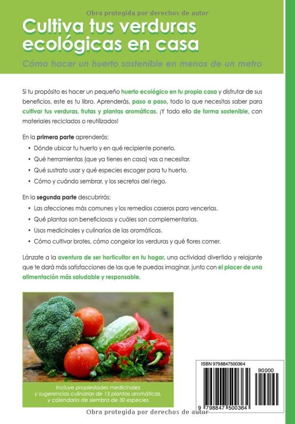 Cultiva tus verduras ecológicas en casa: Guía para principiantes e iniciados: cómo hacer un huerto sostenible en menos de un metro