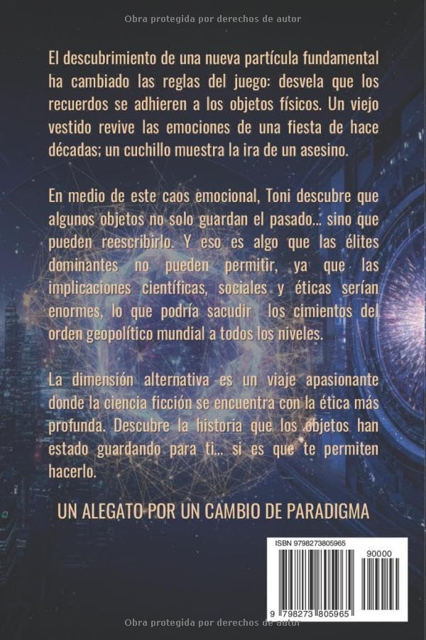 La Dimensión Alternativa: Imagina un mundo donde el olvido es imposible. Thriller tecnológico. Ciencia ficción dura.
