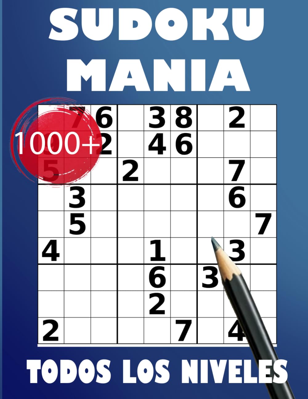 Sudoku Manía: Más de 1000 Puzzles para Principiantes y Expertos: Con 6 Niveles de Dificultad