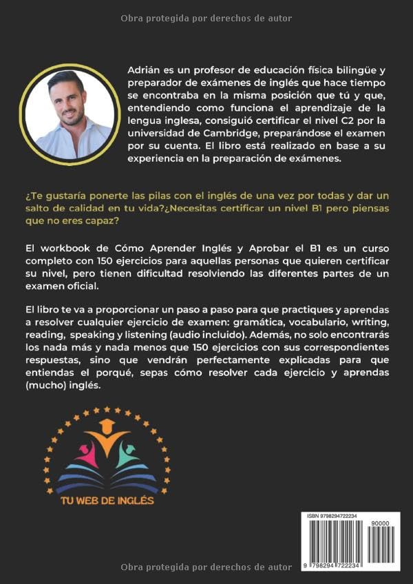 Cómo Aprender Inglés y Aprobar el B1 [Workbook]: 150 Ejercicios Para Destrozar Cualquier Examen De Nivel Inglés B1 En 30 Días [Audio Incluido]