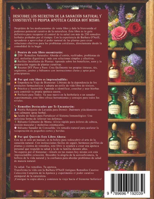 BARBARA O'NEILL ANTIGUOS REMEDIOS CASEROS BOTICA: Colección Completa de 250+ Hierbas Holísticas y Antibióticos Naturales para un Estilo de Vida No ... Botiquín Casero: Remedios Antiguos Revividos)