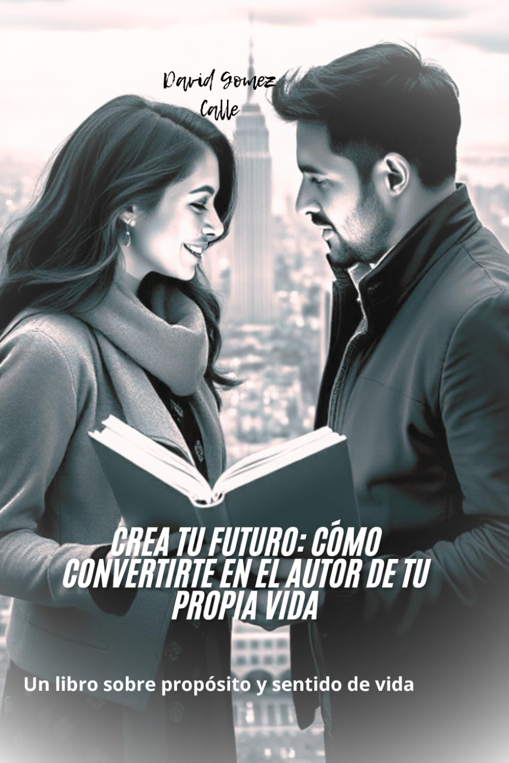 Crea tu Futuro: Cómo Convertirte en el Autor de tu Propia Vida: Un libro sobre propósito y sentido de vida