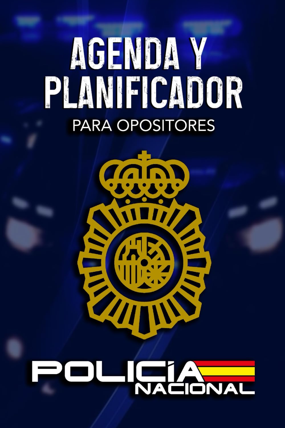 Agenda y planificador para opositores, específico para Policía Nacional: Organiza tu tiempo y controla tus progresos en psicotécnicos, conocimientos y pruebas físicas