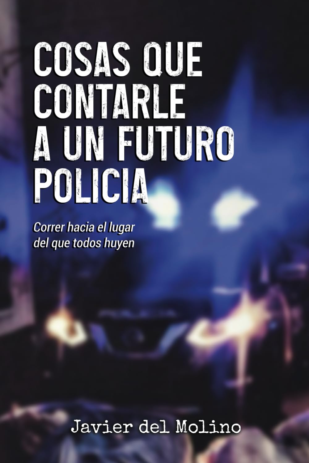 Cosas que contarle a un futuro policía: Correr hacia el lugar del que todos huyen