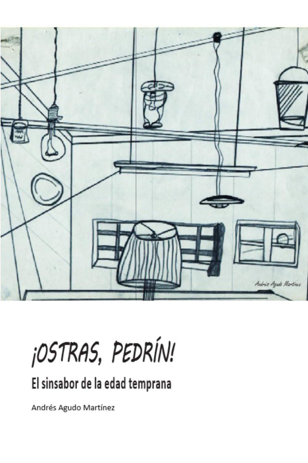 !Ostras, Pedrín!: El sinsabor de la edad temprana