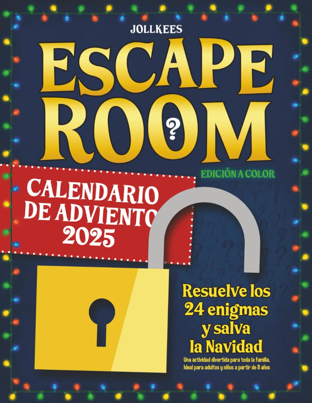 Calendario de Adviento Escape Room: Resuelve los 24 enigmas y salva la Navidad. Una actividad divertida para toda la familia. Ideal para adultos y niños a partir de 8 años (edición a color)