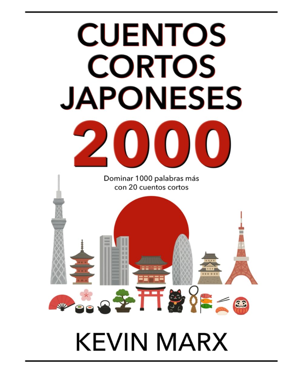 Cuentos cortos japoneses 2000: Dominar 1000 palabras más con 20 cuentos cortos: 3 (Habla japonés en 90 días)