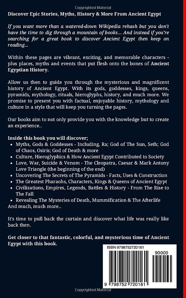 Ancient Egypt: Discover Fascinating History, Mythology, Gods, Goddesses, Pharaohs, Pyramids & More From The Mysterious Ancient Egyptian Civilisation.