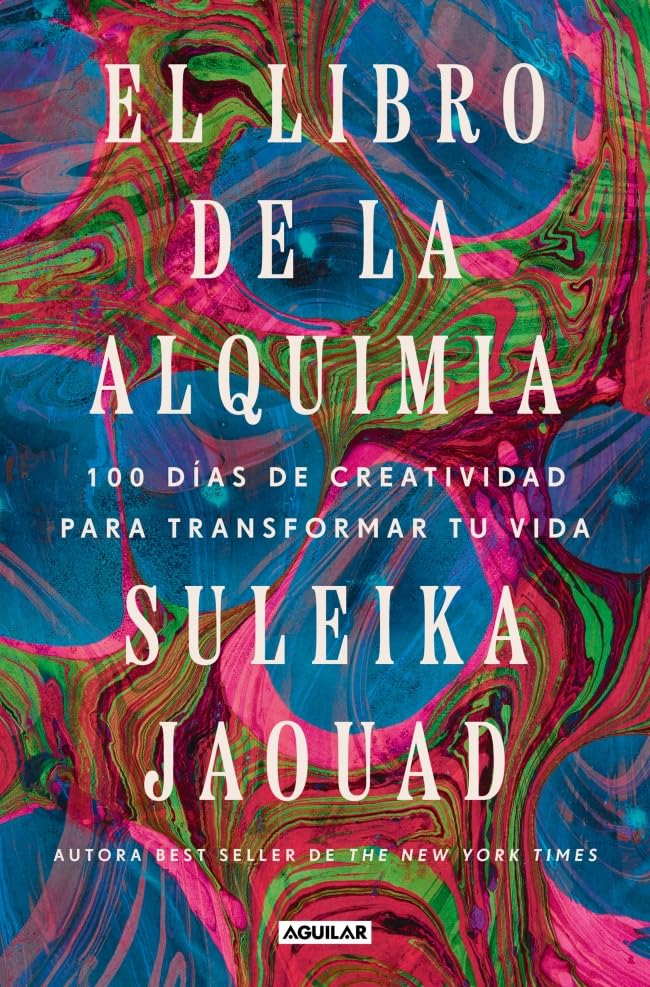 El libro de la alquimia: 100 días de creatividad para transformar tu vida (Aguilar Internacional)