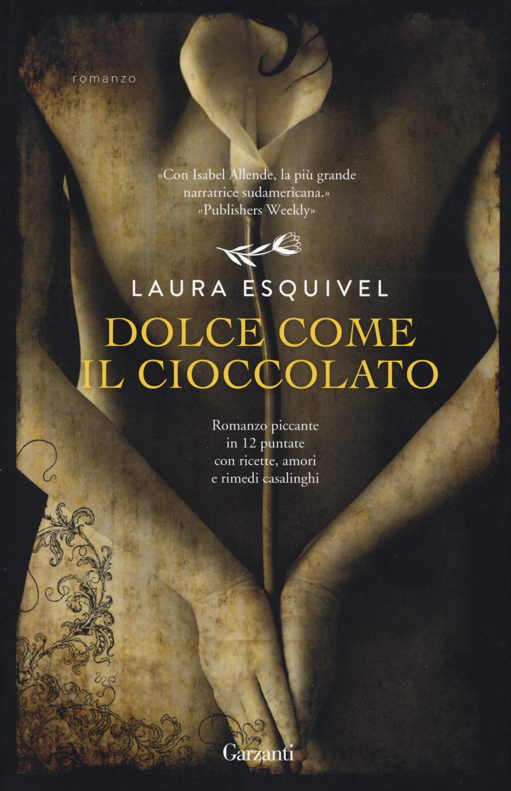 Dolce come il cioccolato. Romanzo piccante in 12 puntate con ricette, amori e rimedi casalinghi (Elefanti bestseller)