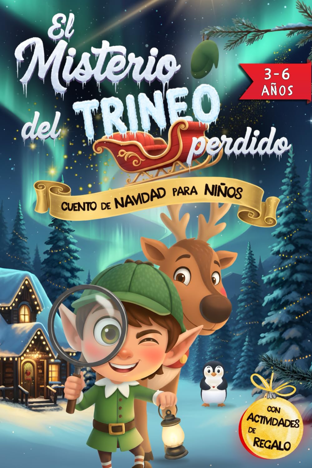 Cuento de NAVIDAD para Niños de 3 a 6 años. EL MISTERIO DEL TRINEO PERDIDO: Un Cuento en MAYÚSCULAS para niños y niñas de fácil lectura, ideal para ... ELFOS, renos y muchos DUENDES traviesos.