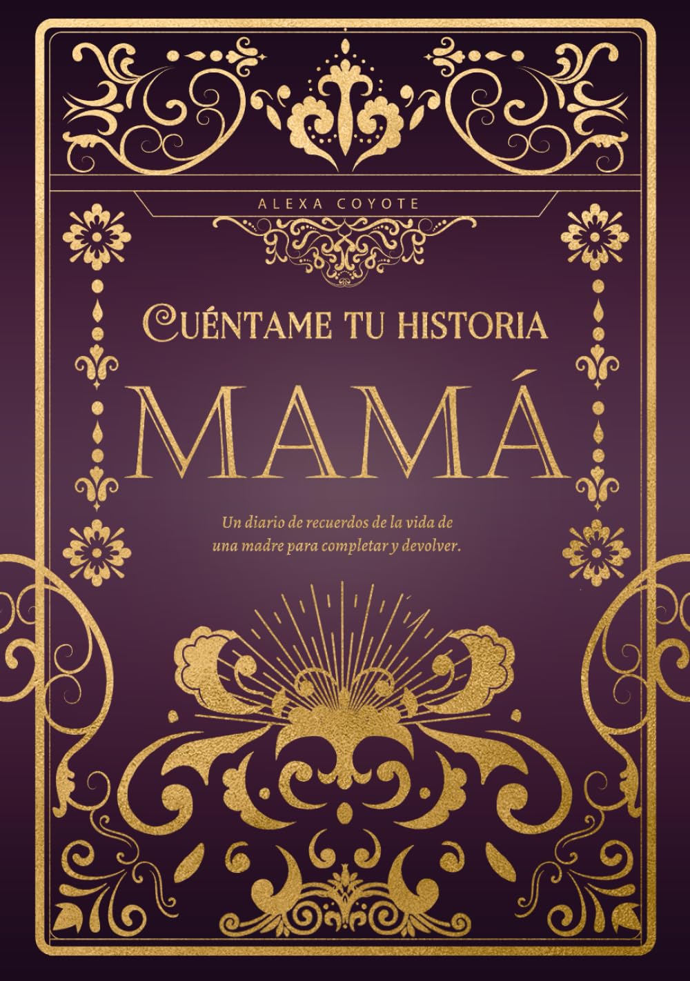 Mamá cuéntame tu historia: Un diario de recuerdos de la vida de una madre para completar y devolver