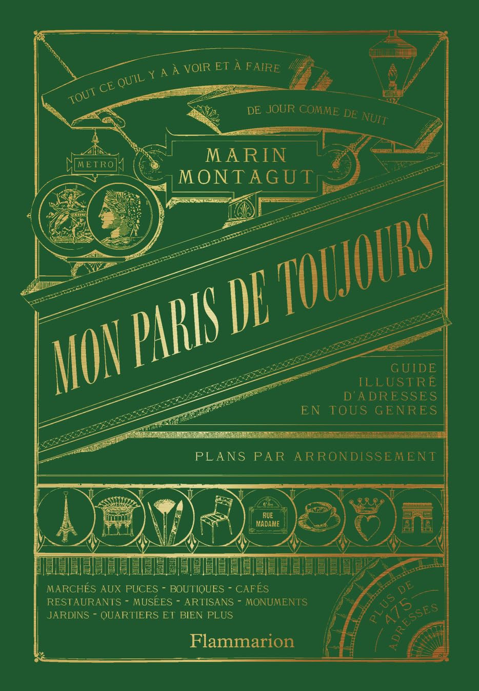 Mon Paris de toujours: Guide illustré d'adresses en tous genre. Tous ce qu'il y a à voir et à faire. De jour comme de nuit. Plans par arondissement