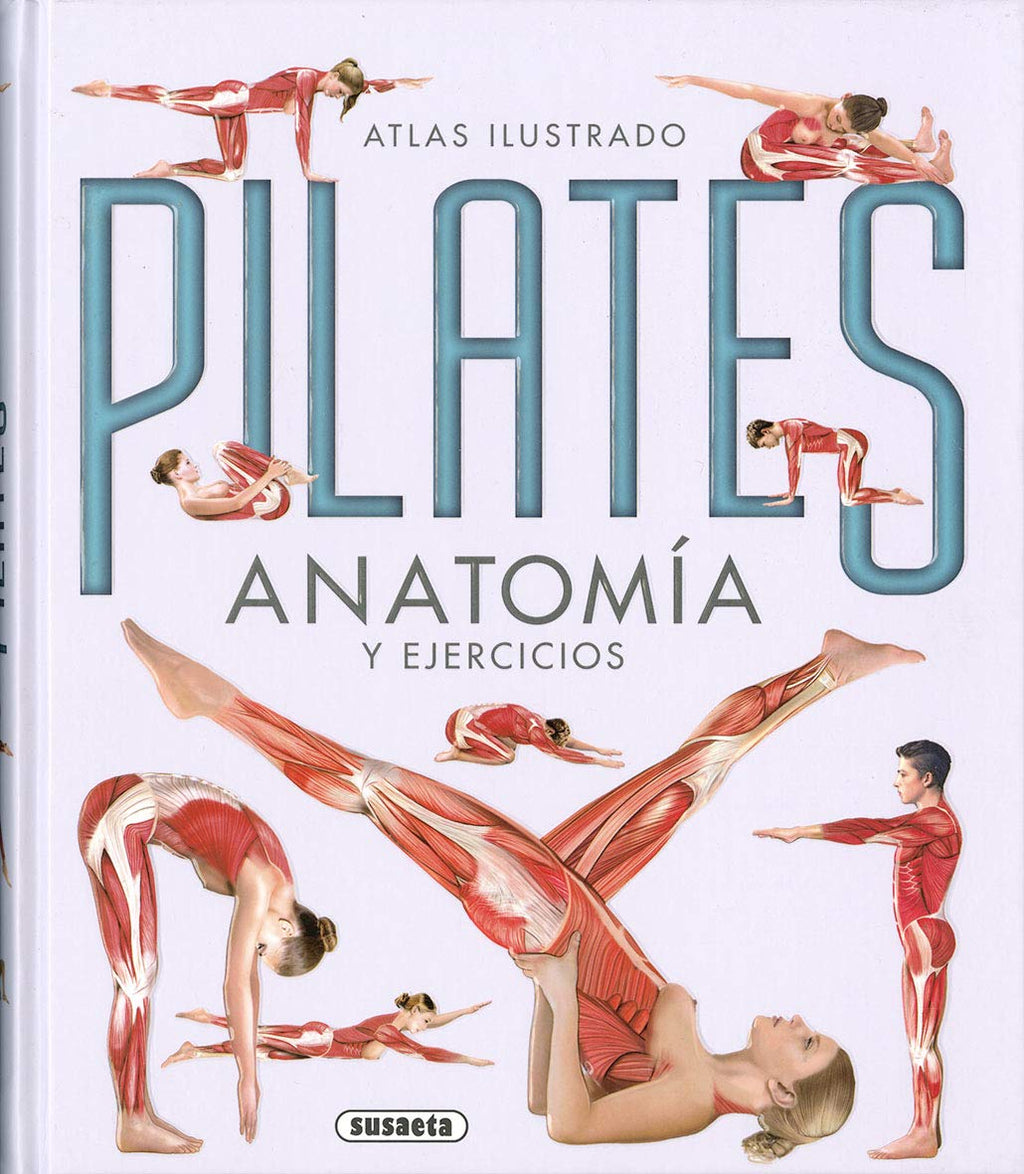 Pilates. Anatomía y ejercicios (Atlas Ilustrado)