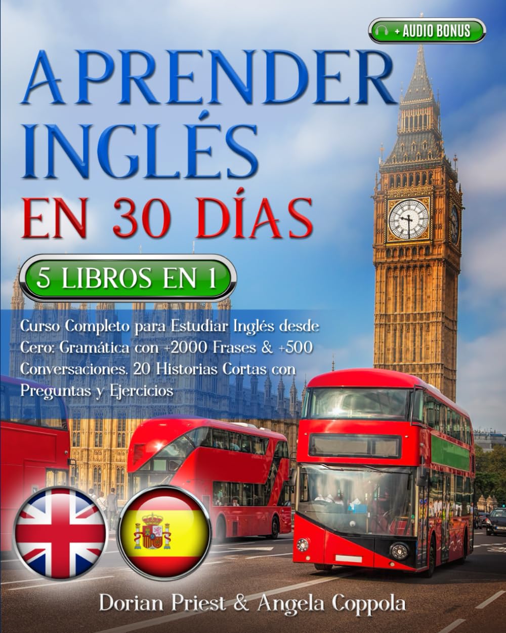 APRENDER INGLÉS EN 30 DÍAS: 5 LIBROS EN 1 Curso Completo para Estudiar Inglés desde Cero: Gramática con +2000 Frases & +500 Conversaciones. 20 Historias Cortas con Preguntas y Ejercicios + AUDIO BONUS