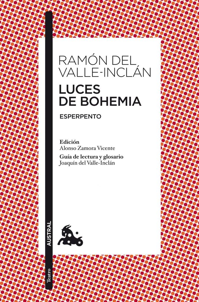 Luces de Bohemia: Esperpento. Edición de Alonso Zamora Vicente. Guía de lectura y glosario de Joaquín del Valle-Inclán: 1 (Clásica)