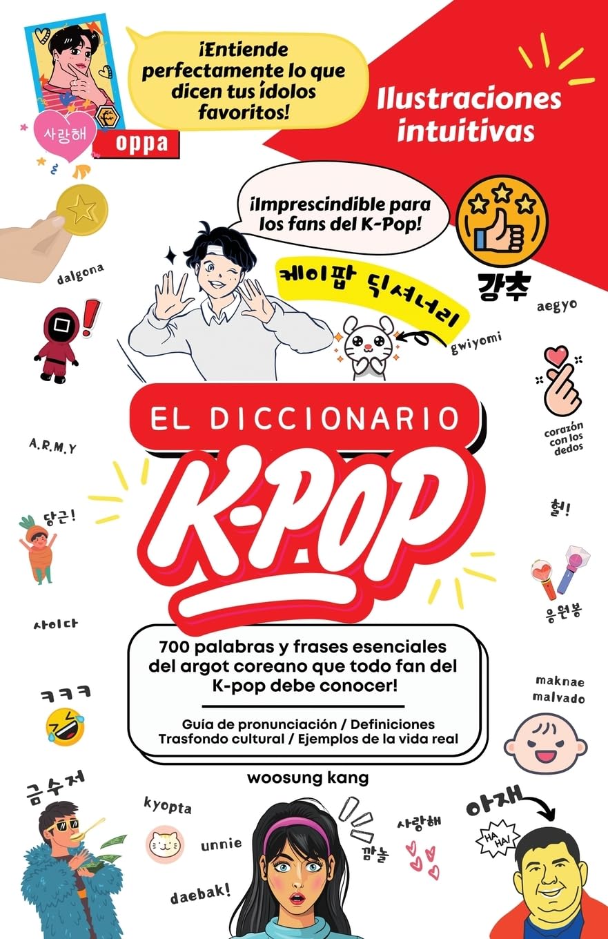 El Diccionario K-Pop - 700 Palabras Y Frases Esenciales De K-Pop, Dramas Y Peliculas Coreanos (Guía de Viaje de Corea)