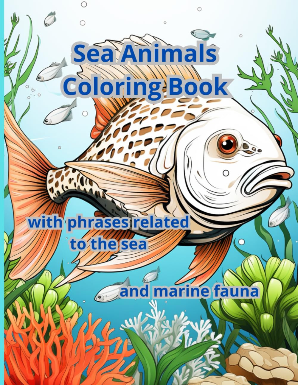 Sea Animals Coloring Book: with phrases related to the sea and marine fauna