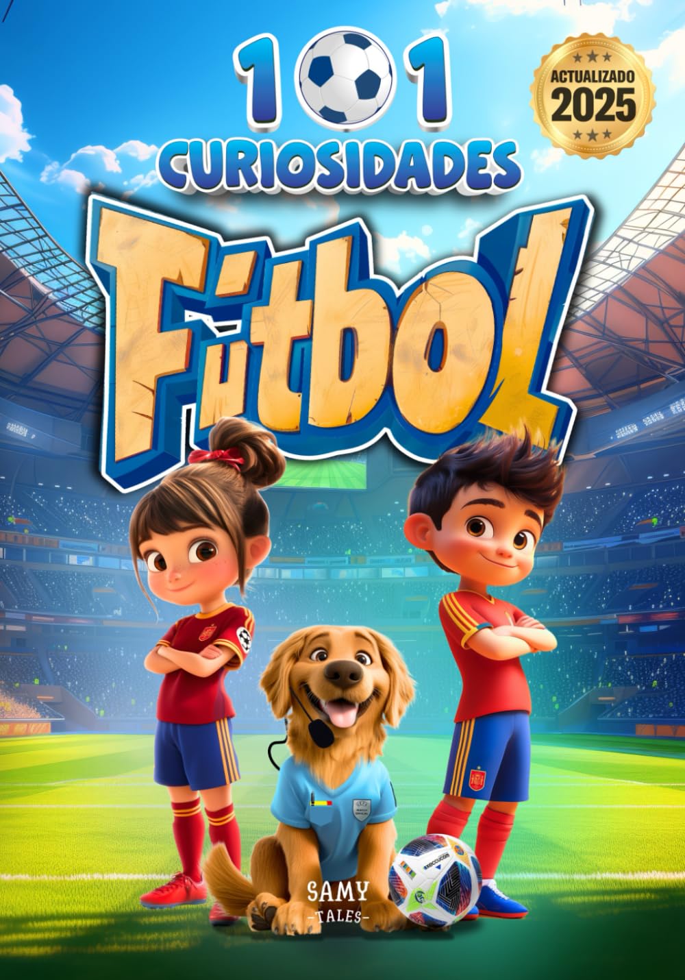 101 CURIOSIDADES - FÚTBOL: Hechos y Curiosidades Asombrosas de los Mejores Jugadores de Fútbol. Un libro ilustrado, educativo y divertido para niños de 6 a 10 años que quieren disfrutar del deporte.