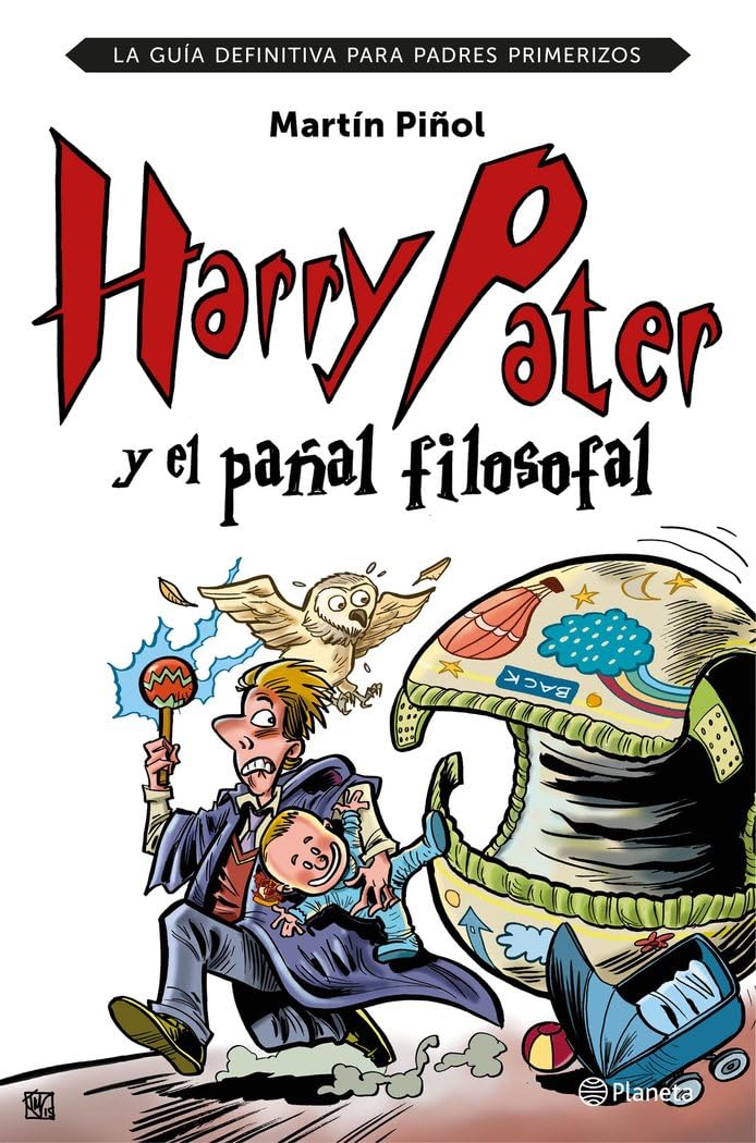 Harry Pater y el pañal filosofal: La guía definitiva para padres primerizos (No Ficción)