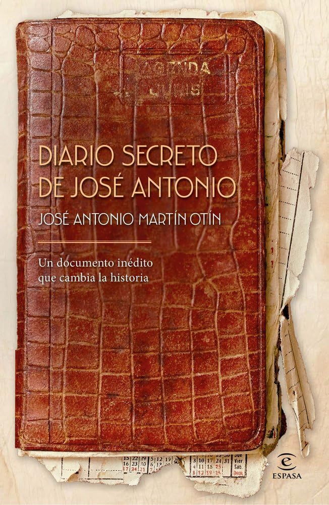 -OTROS AUTORES  Diario secreto de José Antonio: Un documento inédito que cambia la historia (Espasa Historia)