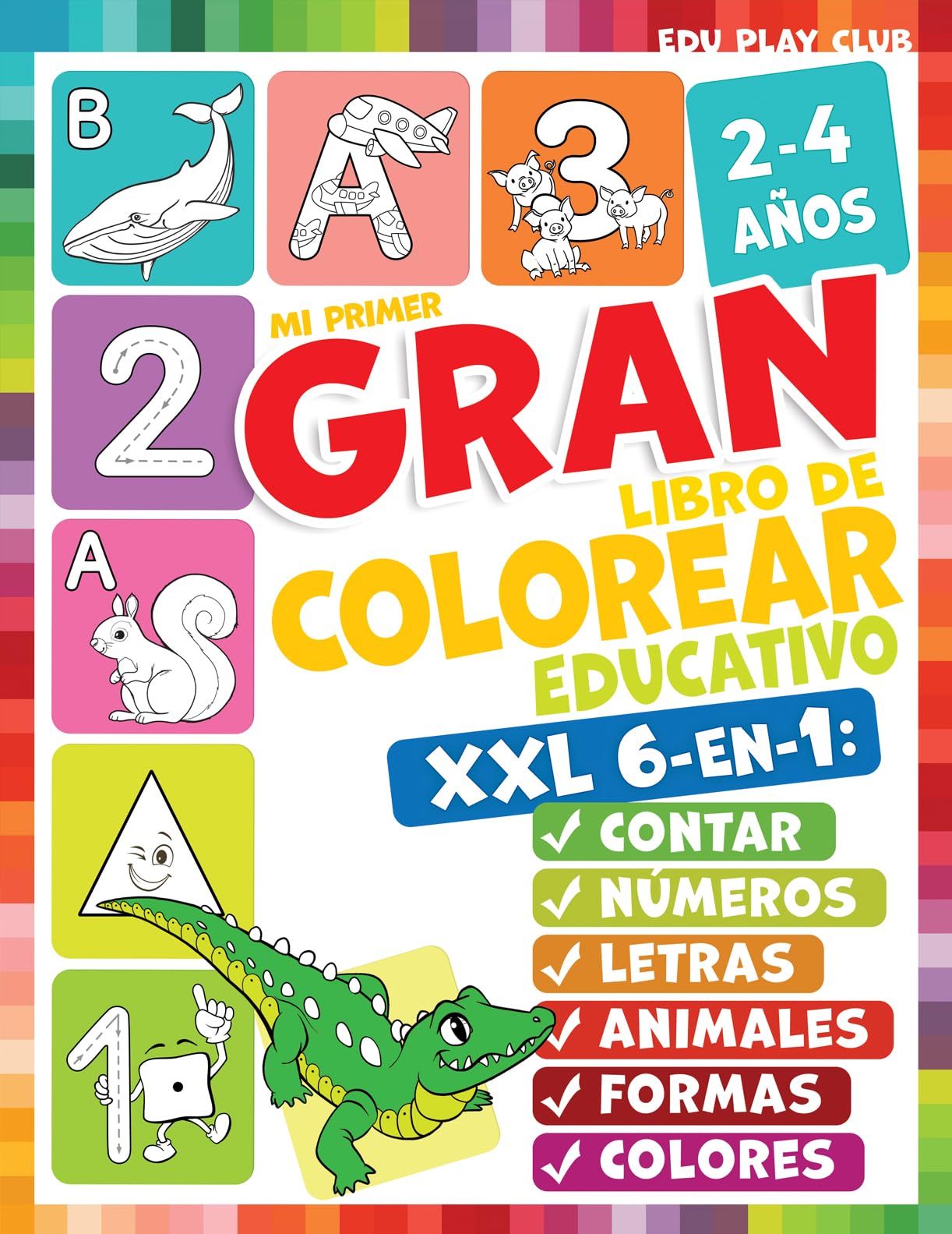 Mi primer gran libro para colorear educativo para niños de 2 a 4 años: Colorea y aprende animales, letras, números y formas