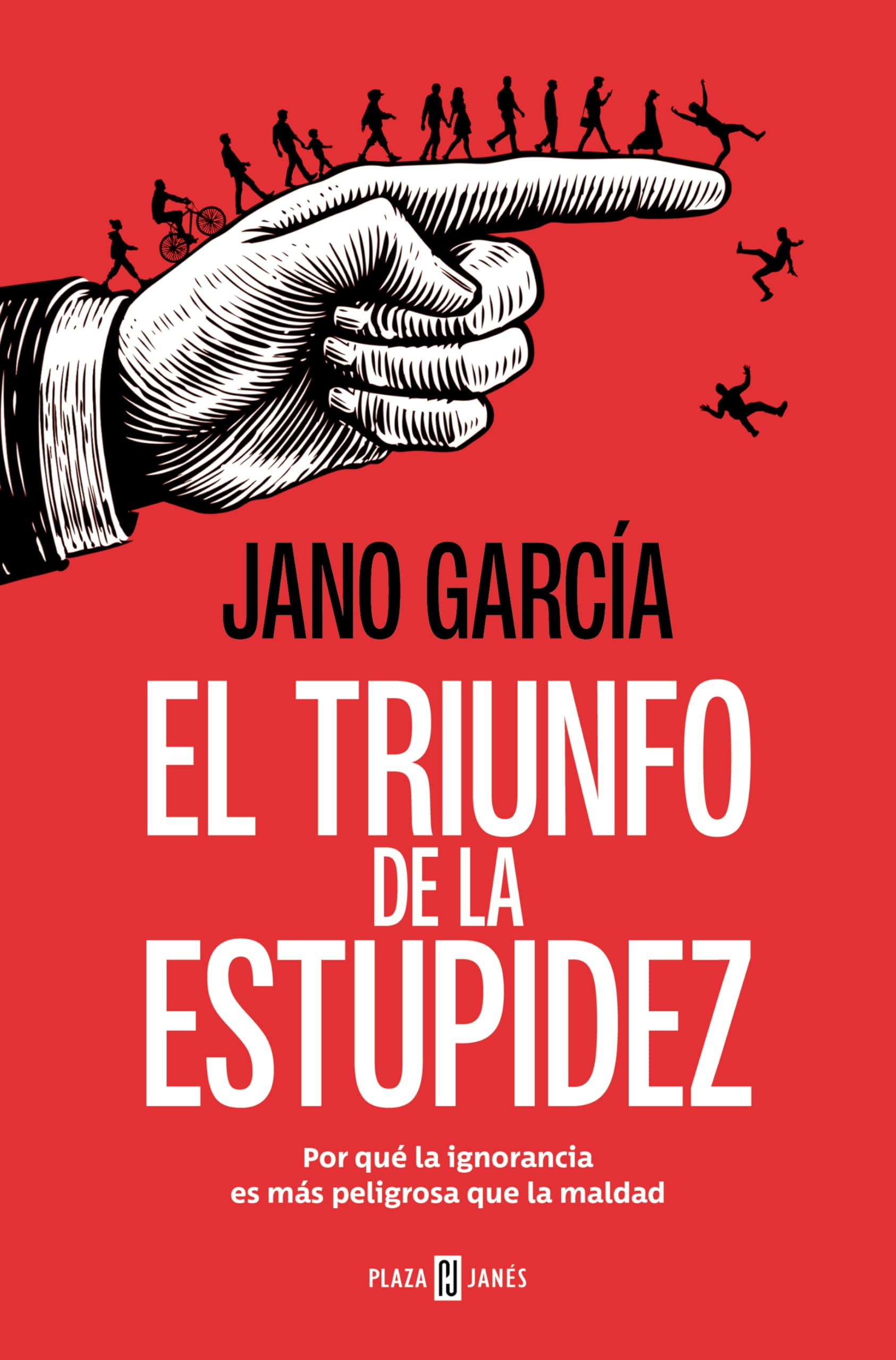 El triunfo de la estupidez: Por qué la ignorancia es más peligrosa que la maldad (Obras diversas)