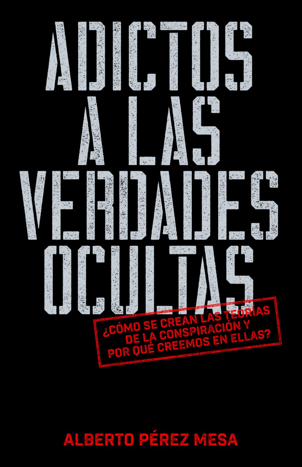 Adictos a las verdades ocultas: ¿Cómo se crean las teorías de la conspiración y por qué creemos en ellas?