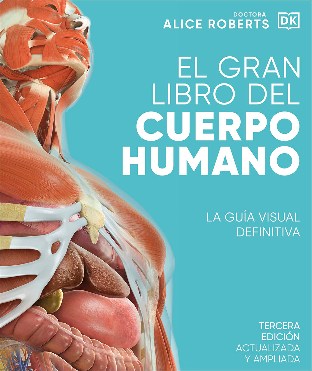 El gran libro del cuerpo humano. Edición actualizada y ampliada: La guía visual definitiva (Enciclopedia visual)