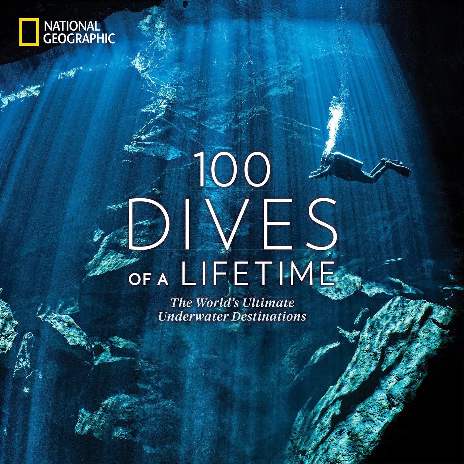 100 Dives of a Lifetime: The World's Ultimate Underwater Destinations [Idioma Inglés]