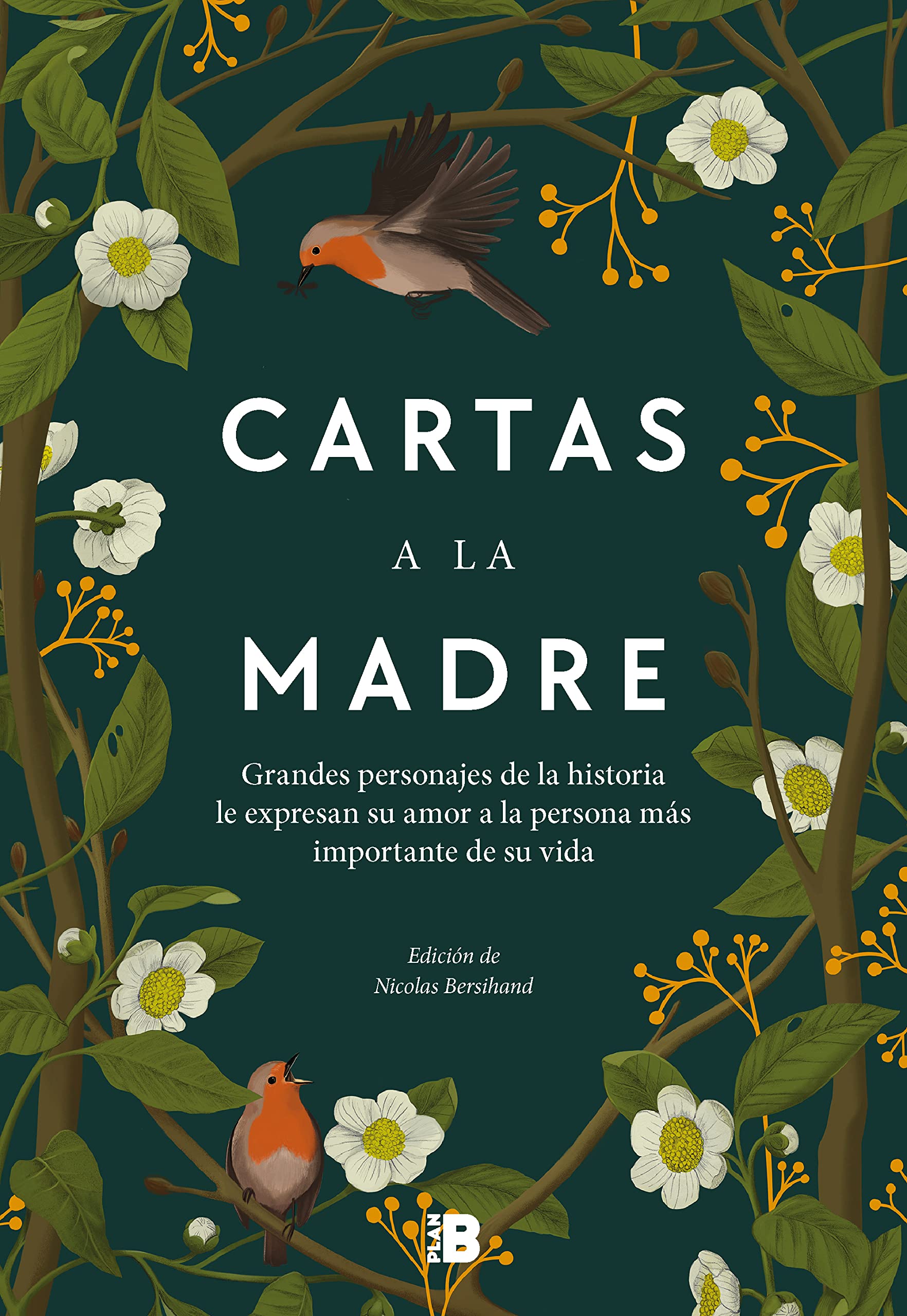 Cartas a la madre: Grandes figuras de la historia le expresan su amor a la persona más importante de su vida (Somos B)
