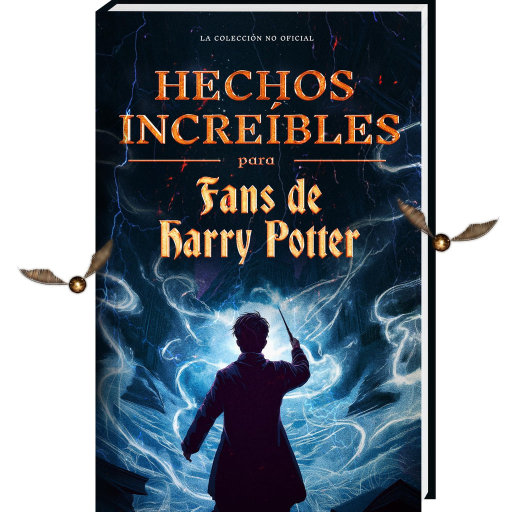 Hechos Increíbles para Fans de Harry Potter – La Colección No Oficial: Enciclopedia del Conocimiento Secreto sobre el Mago Más Famoso (Curiosidades y Datos Asombrosos)