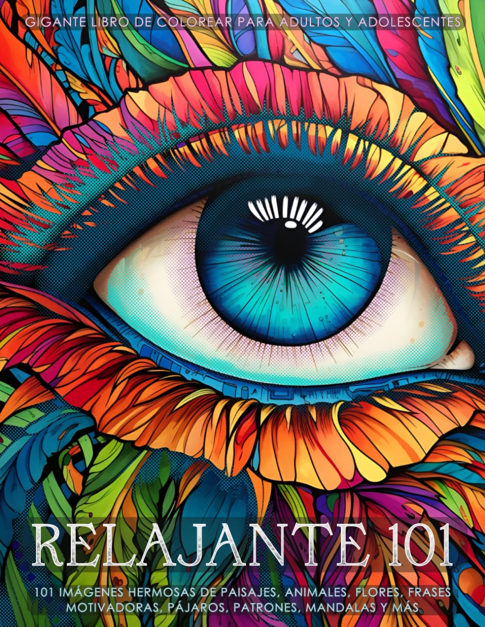 Relajante 101 - Gigante libro de colorear con un gran surtido de imágenes para adultos y adolescentes: 101 dibujos de paisajes, animales, frases motivadoras, flores, pájaros, patrones, mandalas y más.