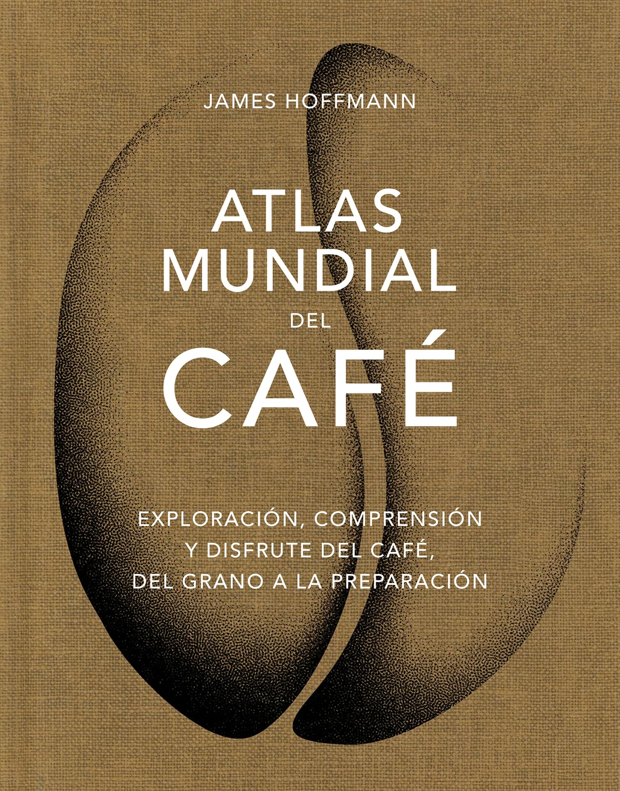Atlas mundial del café: Exploración, comprensión y disfrute del café, del grano a la preparación (BEBIDAS)