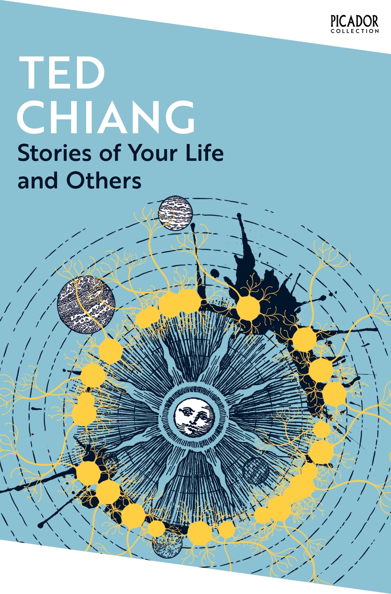 Stories of Your Life and Others: by Ted Chiang (Picador Collection)
