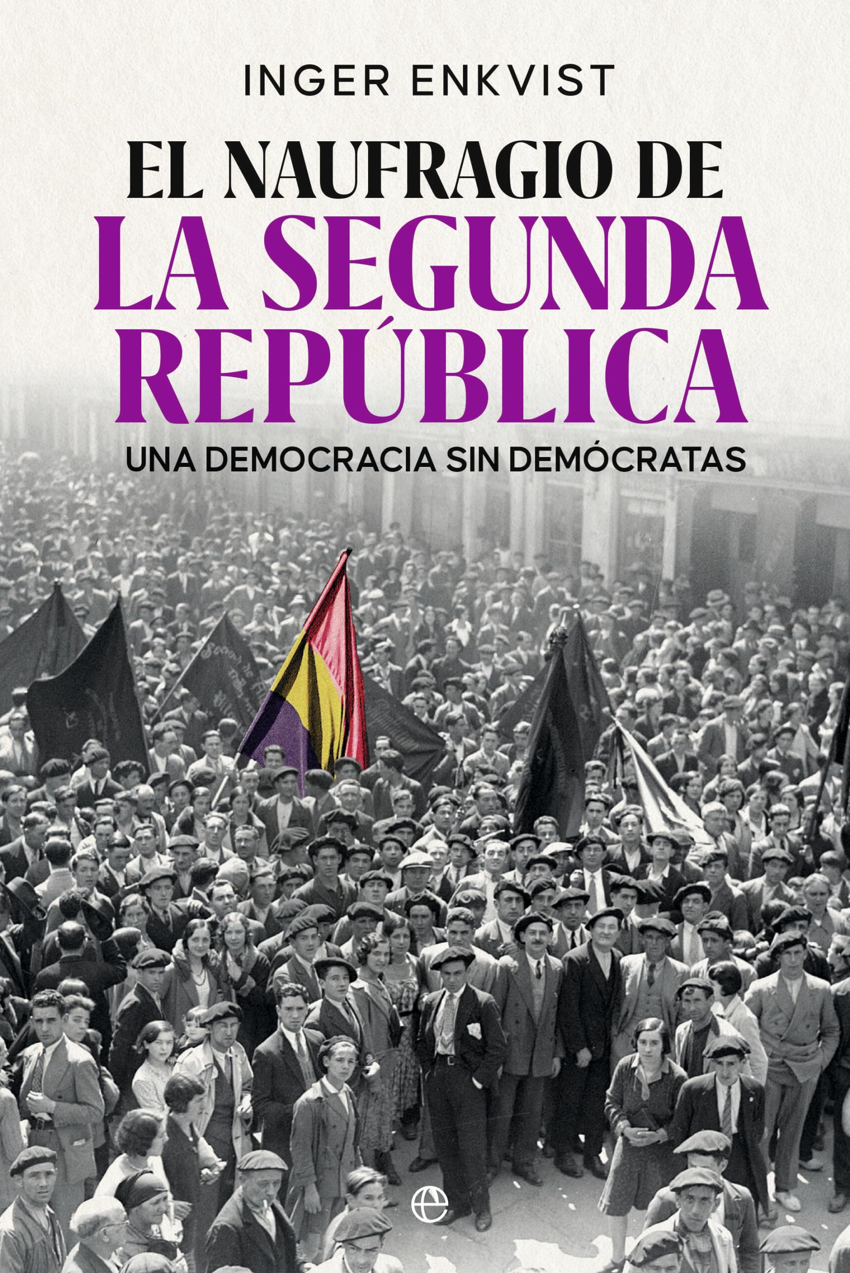 El naufragio de la segunda república: Una democracia sin demócratas (HISTORIA)